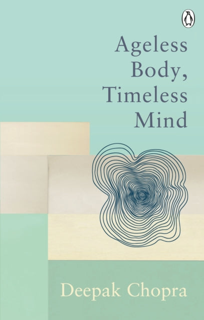 Ageless Body, Timeless Mind : Classic Editions - 9781846046421