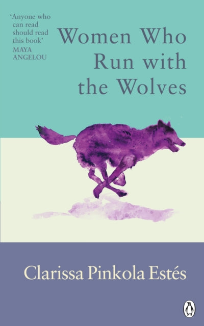Women Who Run With The Wolves : Contacting the Power of the Wild Woman - 9781846046940
