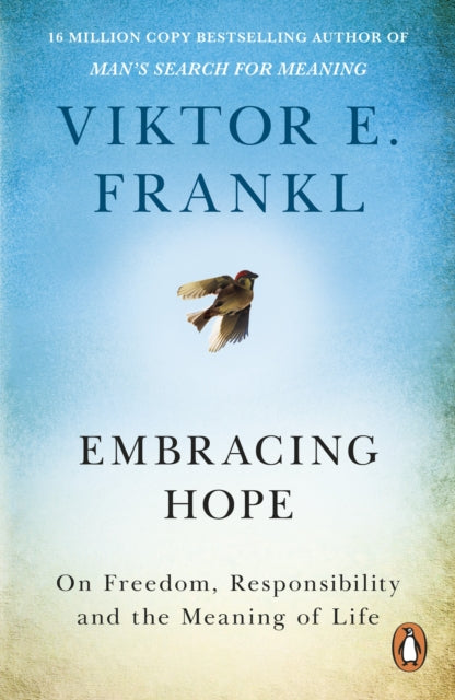 Embracing Hope : On Freedom, Responsibility & the Meaning of Life - 9781846047886