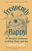Frequently Happy : 52 Mindful Moments to Bring Hope and Joy - 9781846048326