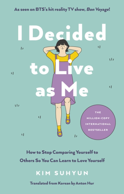 I Decided to Live as Me : How to Stop Comparing Yourself to Others So You Can Learn to Love Yourself - 9781846048364