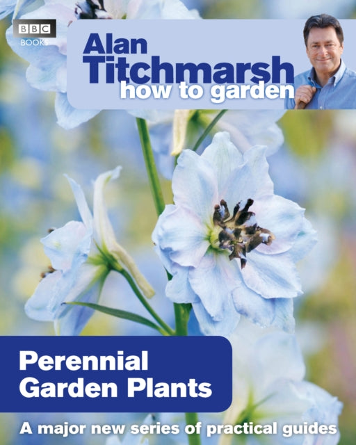 Alan Titchmarsh How to Garden: Perennial Garden Plants - 9781846079115
