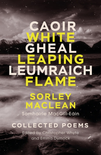 White Leaping Flame / Caoir Gheal Leumraich : Sorley Maclean: Collected Poems - 9781846976445