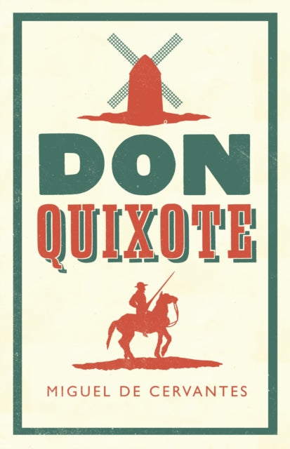Don Quixote : Fully Annotated Edition with Extra material for Students - 9781847493774