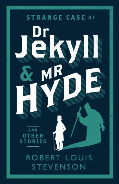 Strange Case of Dr Jekyll and Mr Hyde and Other Stories : Annotated Edition (Alma Classics Evergreens) - 9781847493781