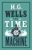The Time Machine : Annotated Edition (Alma Classics Evergreens) - 9781847496270