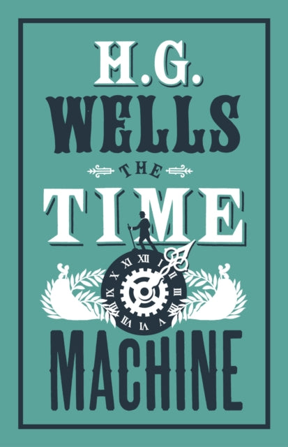 The Time Machine : Annotated Edition (Alma Classics Evergreens) - 9781847496270
