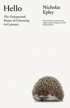 Hello : The Unexpected Power of Choosing To Connect