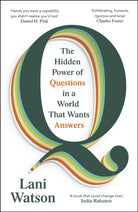 Q : The Hidden Power of Questions in a World That Wants Answers