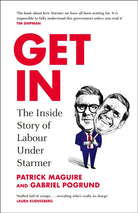 Get In : The Inside Story of Labour Under Starmer - 9781847928375