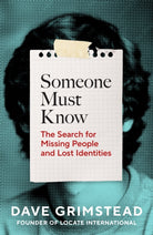 Someone Must Know : The Search for Missing People and Lost Identities