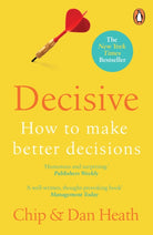 Decisive : How to Make Better Decisions - 9781847940865