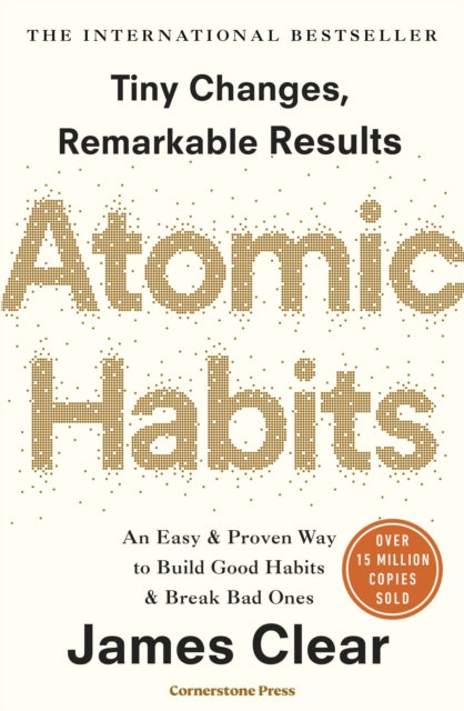 Atomic Habits : Tiny Changes, Remarkable Results - 9781847941831