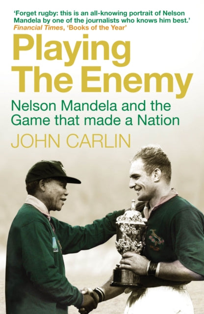 Playing the Enemy : Nelson Mandela and the Game That Made a Nation - 9781848876590