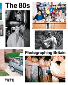 The 80s : Photographing Britain - 9781849769334