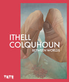 Ithell Colquhoun : Between Worlds - 9781849769631