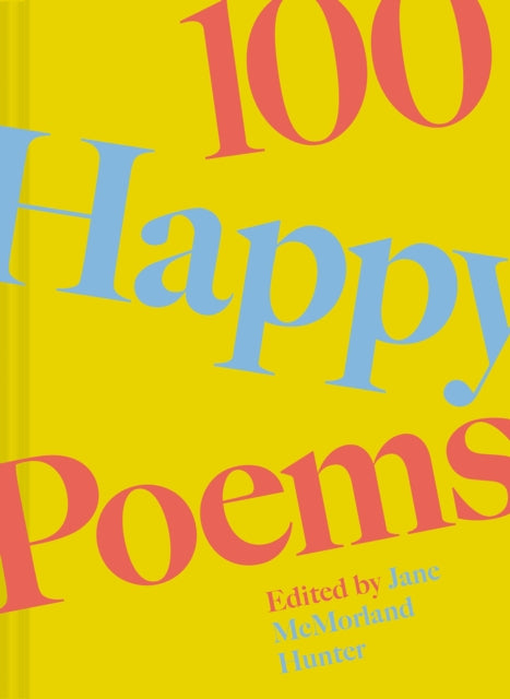 100 Happy Poems : To raise your spirits every day Volume 1 - 9781849948869