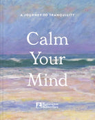Calm Your Mind : A journey to tranquility - 9781849949262