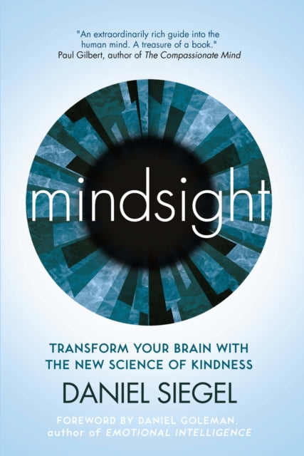Mindsight : Transform Your Brain with the New Science of Kindness - 9781851687930