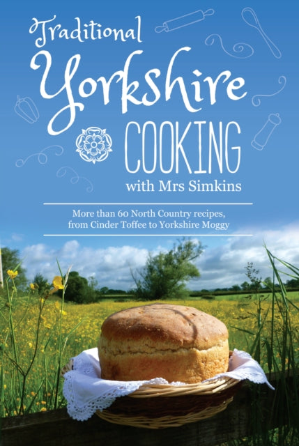Traditional Yorkshire Cooking : featuring more than 60 traditional North Country recipes - 9781855683754