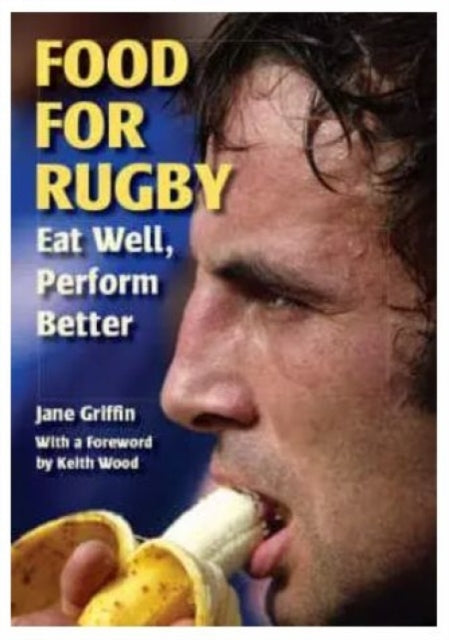 Food for Rugby : Eat Well, Perform Better - 9781861266958