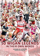 50 Wigan Legends in Their Own Words - 9781901347425