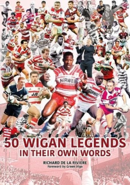 50 Wigan Legends in Their Own Words - 9781901347425