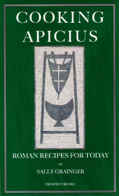 Cooking Apicius : Roman Recipes for Today - 9781903018446