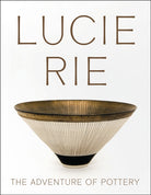 Lucie Rie: The Adventure of Pottery - 9781904561767