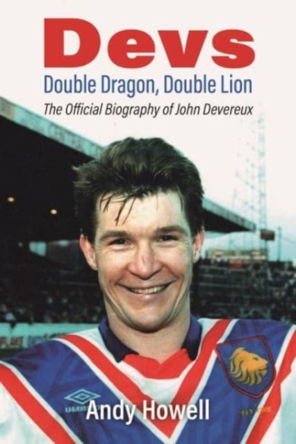Devs - Double Dragon, Double Lion : The Official Biography of John Devereux - 9781904609056