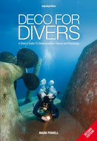 Deco for Divers : A Diver's Guide to Decompression Theory and Physiology - 9781905492299