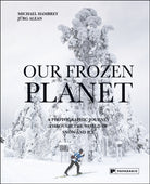 Our Frozen Planet : A Photographic Journey Through the World of Snow and Ice - 9781906506735