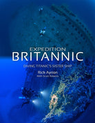 Expedition Britannic : Diving Titanic's Sister Ship - 9781909455412