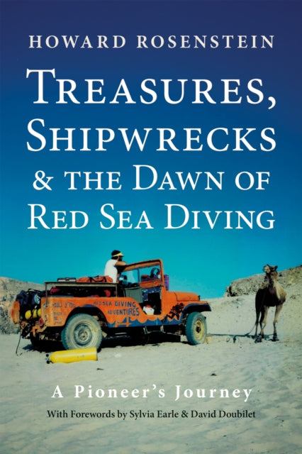 Treasures, Shipwrecks and the Dawn of Red Sea Diving : A Pioneer's Journey - 9781909455542