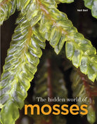 The Hidden World of Mosses - 9781910877456