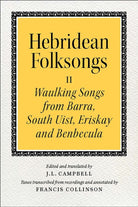 Hebridean Folk Songs: Waulking Songs from Barra, South Uist, Eriskay and Benbecula - 9781910900024