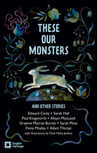 These Our Monsters And Other Stories : The English Heritage Book of New Folktale, Myth and Legend - 9781910907801