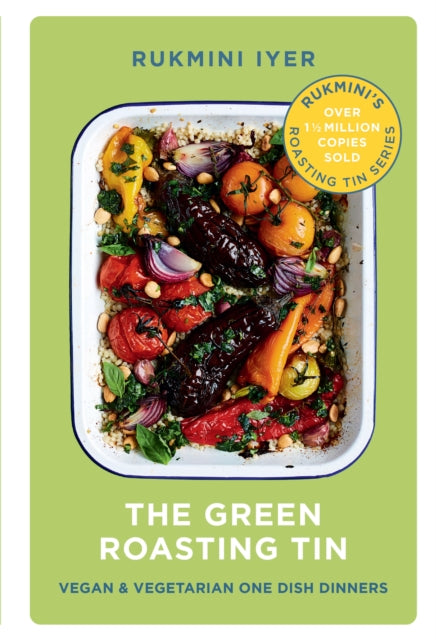 The Green Roasting Tin : Vegan and Vegetarian One Dish Dinners - 9781910931899