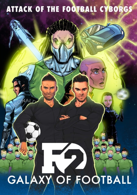 F2: Galaxy of Football : Attack of the Football Cyborgs (THE FOOTBALL BOOK OF THE YEAR!) - 9781911600008