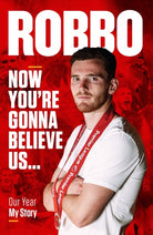 Andy Robertson : Robbo: Now You're Gonna Believe Us: Our Year, My Story - 9781911613800