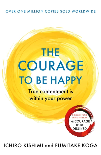 The Courage to be Happy : True Contentment Is Within Your Power - 9781911630227