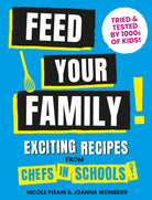 Feed Your Family : Exciting recipes from Chefs in Schools, Tried and Tested by 1000s of kids - 9781911663874