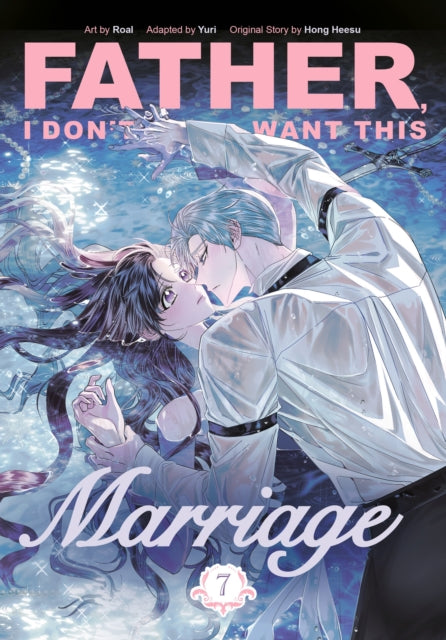 Father, I Don't Want This Marriage, Vol. 7