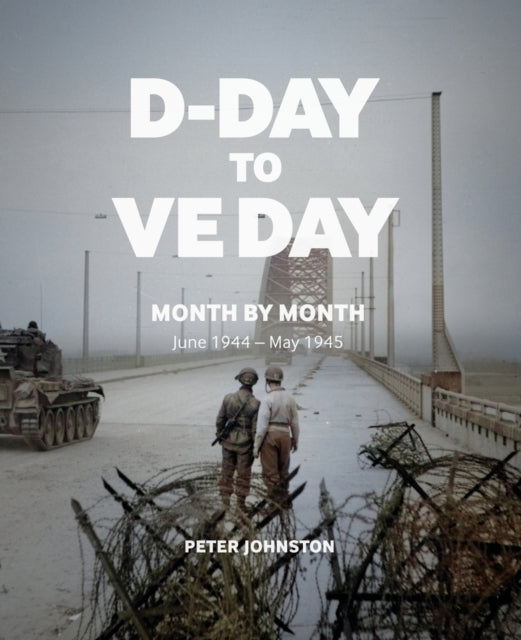 D-Day to VE Day : Month by Month - 9781912423910