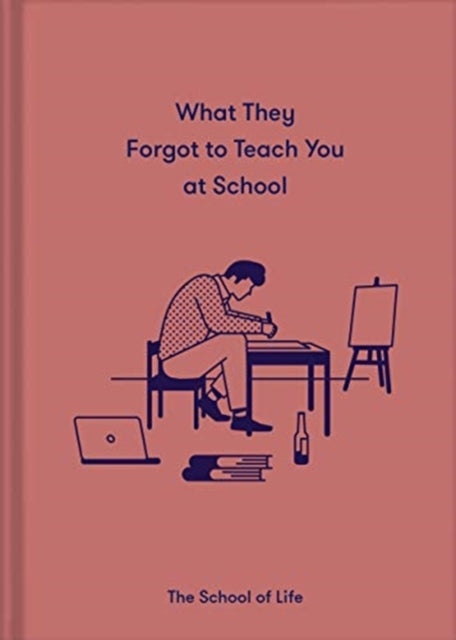 What They Forgot to Teach You at School : Essential emotional lessons needed to thrive - 9781912891399