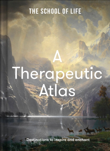 A Therapeutic Atlas : Destinations to inspire and enchant - 9781912891931