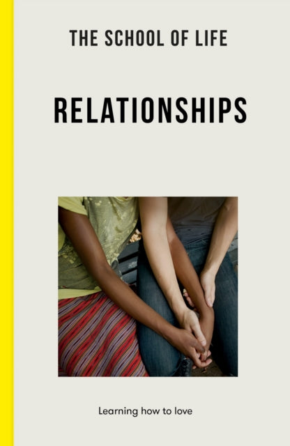 The School of Life: Relationships : learning to love - 9781912891979