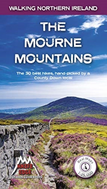 The Mourne Mountains : The 30 best hikes, handpicked by a County Down local - 9781912933037