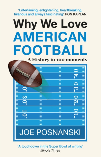Why We Love American Football : A History in 100 Moments - 9781913083779
