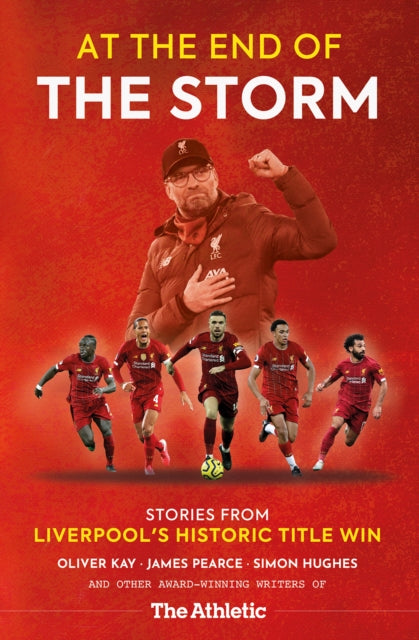 At the End of the Storm : Stories from Liverpool's Historic Title Win - 9781913538439
